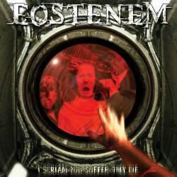 Eostenem : I Scream You Suffer They Die